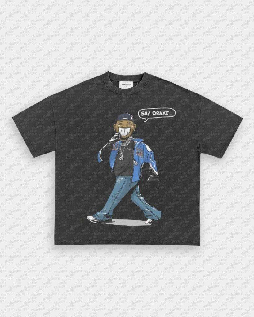 SAY DRAKE TEE - VIP - GAME CHANGERS - GAME CHANGERS GRAPHIC TEE